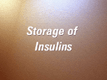 How you store your insulins before and after you open the vials or cartridges is most important.